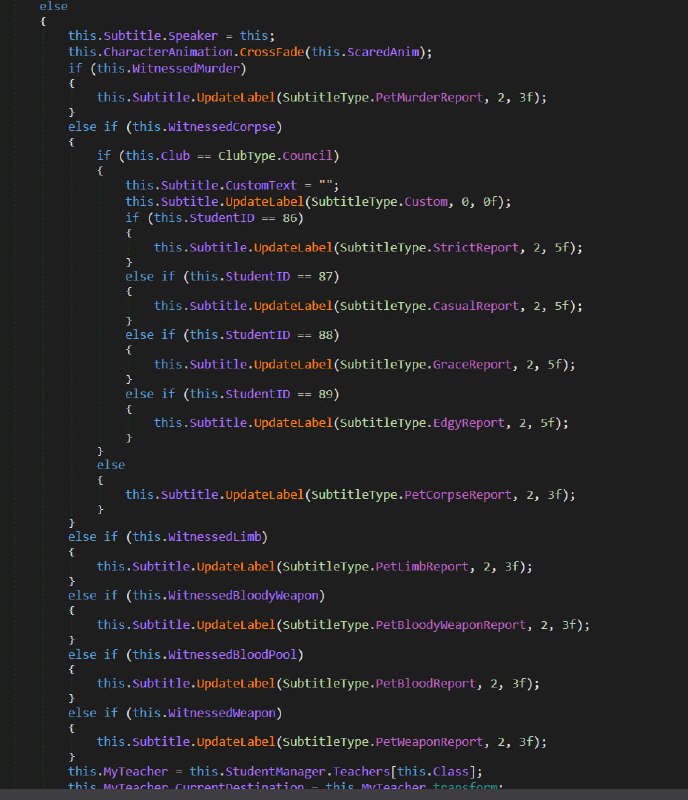 还记得 16, 17 年那会儿 YandereSim 挺出名的，我第一次看 YandereSim code review 的时候还不会逆向 Unity 游戏，也就跟着看了个热闹今天看 C# 的时候突然没有什么理由就想起来这事，都说 yanderedev 代码烂出天际，我就下了一份游戏看看…然后发现传说是对的打开一个比较重要的 class，这个 MonoBehaviour 里有惊人的 980 个 field（却只有 8 个 property） 和 171 个 method；所有学生的所有 routine 全部塞进一个 9199 行的 method 里；到处都是硬编码的 ID, index 和 edge case…读起来太有娱乐效果了，我随便贴几段上来，推荐自己去读读看🤣P.S. 如果要说什么游戏的代码写的比较好的话，GHPC 的代码挺好的，该有的抽象、状态、回调什么的运用的都挺好，看完 YandereSim 可以去洗洗眼睛还记得 16, 17 年那会儿 YandereSim 挺出名的，我第一次看 YandereSim code review 的时候还不会逆向 Unity 游戏，也就跟着看了个热闹今天看 C# 的时候突然没有什么理由就想起来这事，都说 yanderedev 代码烂出天际，我就下了一份游戏看看…然后发现传说是对的打开一个比较重要的 class，这个 MonoBehaviour 里有惊人的 980 个 field（却只有 8 个 property） 和 171 个 method；所有学生的所有 routine 全部塞进一个 9199 行的 method 里；到处都是硬编码的 ID, index 和 edge case…读起来太有娱乐效果了，我随便贴几段上来，推荐自己去读读看🤣P.S. 如果要说什么游戏的代码写的比较好的话，GHPC 的代码挺好的，该有的抽象、状态、回调什么的运用的都挺好，看完 YandereSim 可以去洗洗眼睛