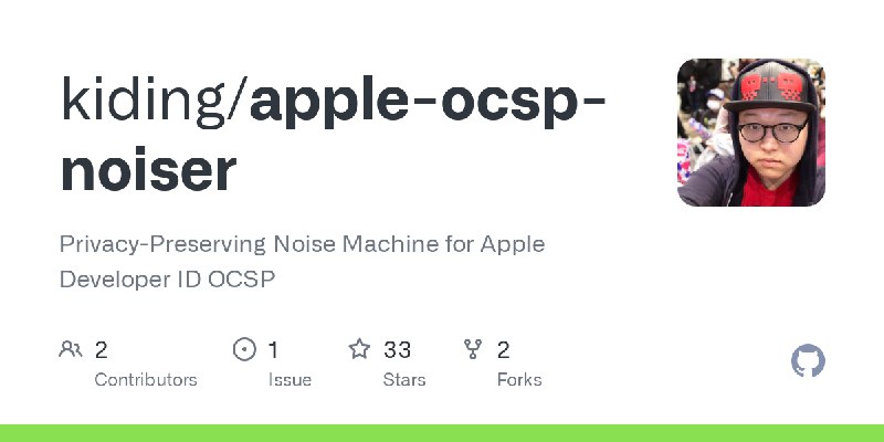 GitHub - kiding/apple-ocsp-noiser: Privacy-Preserving Noise Machine for Apple Developer ID OCSP