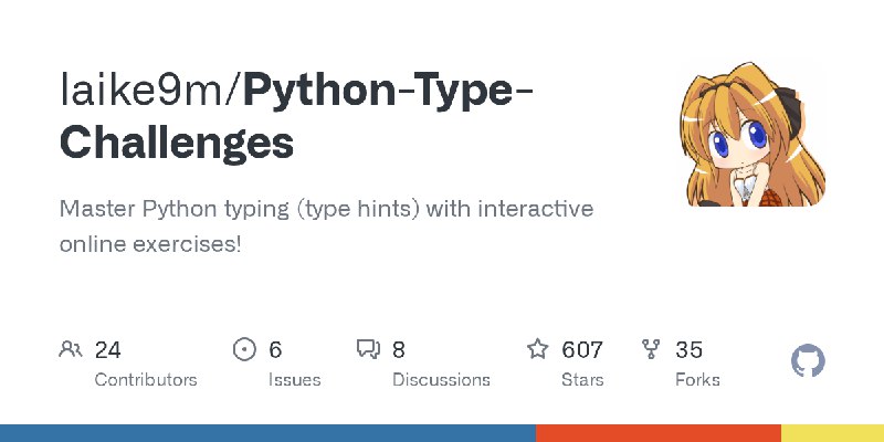GitHub - laike9m/Python-Type-Challenges: Master Python typing (type hints) with interactive online exercises!