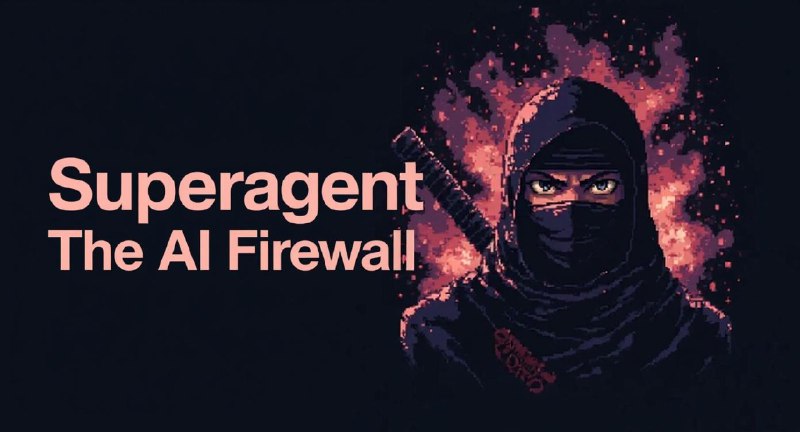 Launch YC: Superagent — the AI Firewall 🥷🔥 | Y Combinator