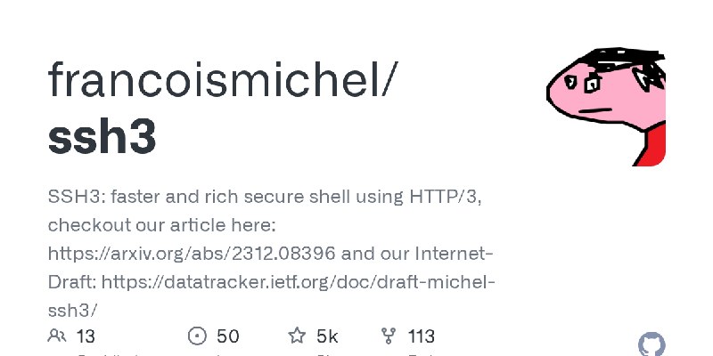 GitHub - francoismichel/ssh3: SSH3: faster and rich secure shell using HTTP/3, checkout our article here: https://arxiv.org/abs/2312.08396…