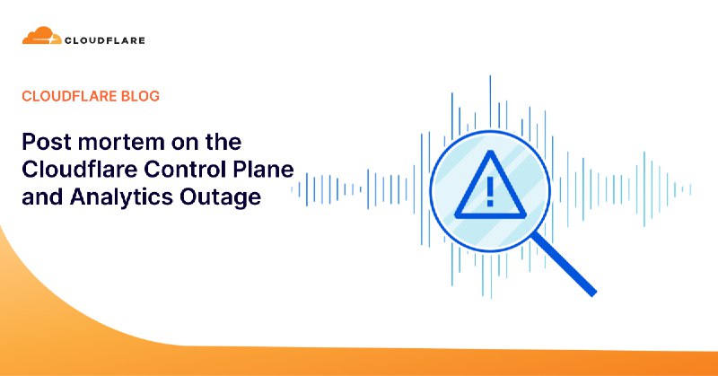 Post mortem on the Cloudflare Control Plane and Analytics Outage