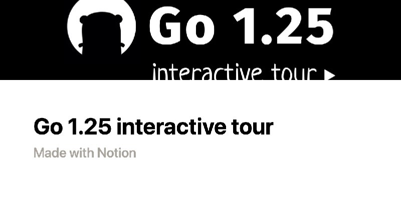 Go 1.25 interactive tour | Notion