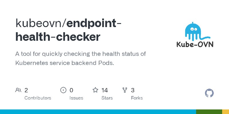 GitHub - kubeovn/endpoint-health-checker: A tool for quickly checking the health status of Kubernetes service backend Pods.
