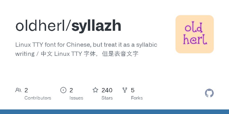 GitHub - oldherl/syllazh: Linux TTY font for Chinese, but treat it as a syllabic writing / 中文 Linux TTY 字体，但是表音文字